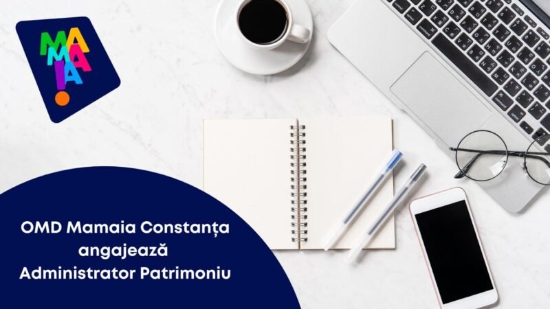 OMD Mamaia Constanța angajează Administrator Patrimoniu – condiţiile şi calendarului concursului