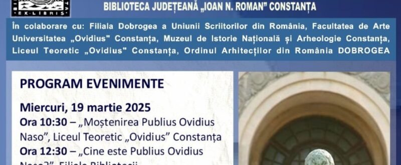 Festivalul „Publius Ovidius Naso”, organizat la Biblioteca Județeană „Ioan N. Roman” Constanța. Intrarea este liberă – programul evenimentelor