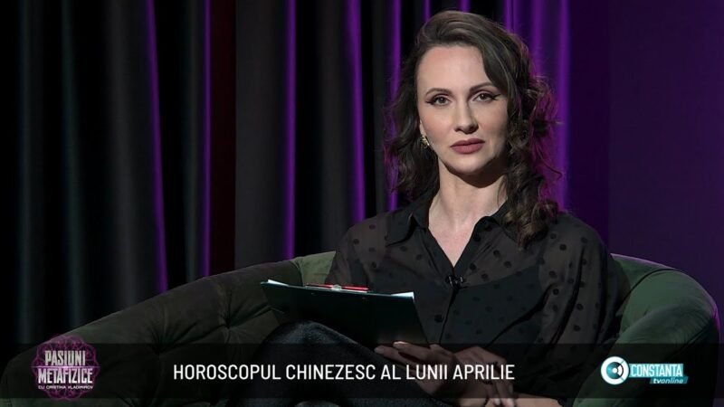 Horoscopul chinezesc al lunii aprilie, „Pasiuni Metafizice” cu Cristina Vladimirov