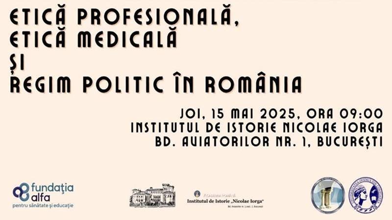 „Etică profesională, etică medicală și regim politic în România”, conferință interdisciplinară organizată de Institutul de Istorie „Nicolae Iorga” și Universitatea Ovidius din Constanța