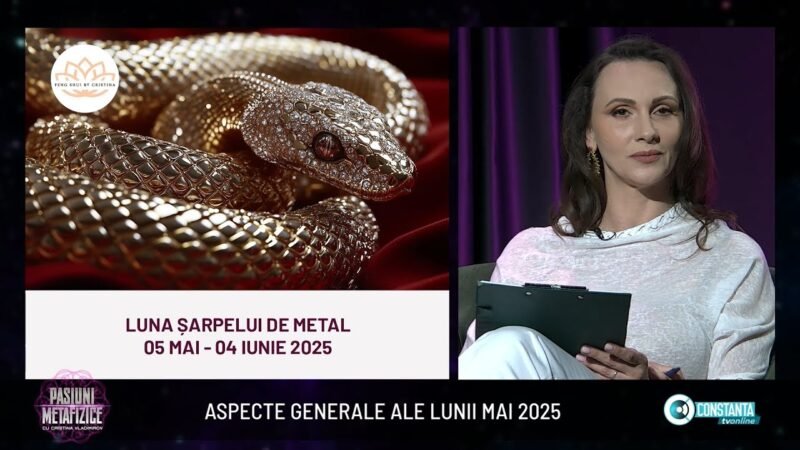 Aspecte generale ale lunii mai 2025, „Pasiuni Metafizice” cu Cristina Vladimirov