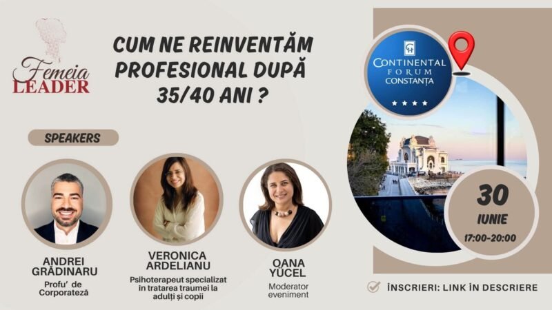 CONSTANȚA. „Cum ne reinventăm profesional după 35/40 ani” – eveniment inspirațional pentru cei care vor să-și regăsească vocea profesională