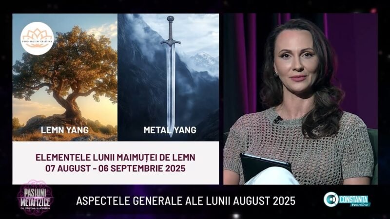 Aspectele generale ale lunii august 2025 la „Pasiuni Metafizice” cu Cristina Vladimirov