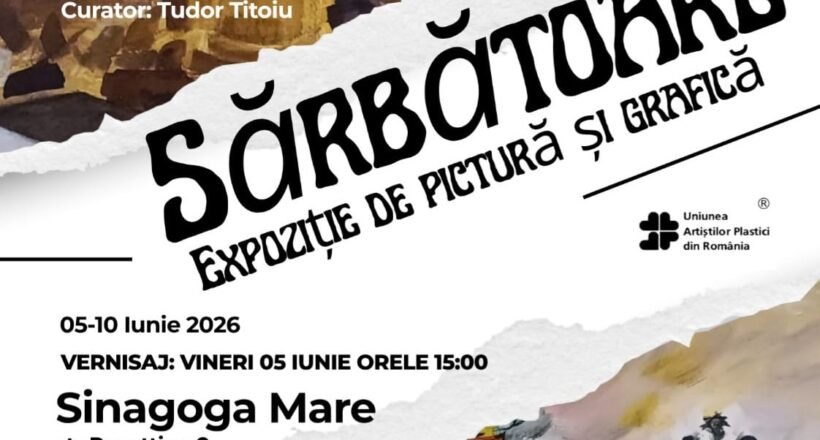 Poster for an art exhibition titled 'Sărbătoare'—painting and graphic arts, curated by Tudor Titoiu; 5–10 June 2026, Sinagoga Mare, Constanța, Romania; opening June 5 at 15:00.